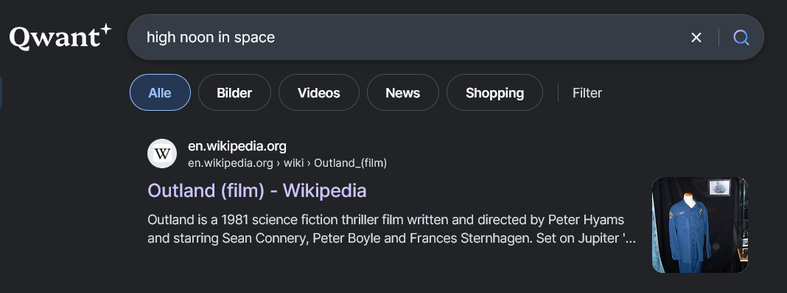 Qwant search for Β»high noon in spaceΒ«.
Only the first result is shown, the Wikipedia article Β»Outland (film)Β«
(Screenshot in dark mode)