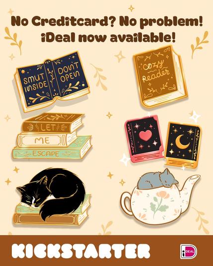 A digital image with on it 7 pins with book designs. Such as a book with the title "Smut inside, don't open" and "cozy reader" and "let me escape" but also a cat sleeping on a stack of books and one in a teapot. The text "No creditcard? No problem! iDeal now available!" can be read at the top and "Kickstarter" can be read at the bottom.