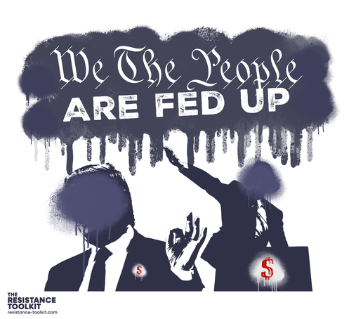 Digital graphic design featuring the phrase 'We The People ARE FED UP' in bold, stylized lettering with a dripping paint effect. Below are stenciled images of Trump and Musk, their heads obscured by spray paint. Trump gestures with an 'OK' hand sign and a red dollar sign drawn in marker where a flag lapel would go. Musk gives a "Roman salute" behind a podium. The seal on the podium has been spray painted out and a dollar sign has been drawn in marker. The image has a street-art aesthetic with a rebellious tone. The bottom-left corner features the text 'THE RESISTANCE TOOLKIT' and a website URL: "resistance-toolkit.com".