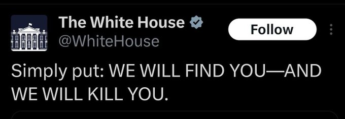 A tweet from the verified Twitter account of The White House displays a bold statement declaring an intent to find and kill someone.