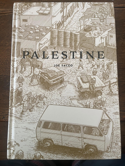 Cover of a book. The title is: PALESTINE 
The author is: Joe Sacco

Black and white illustrations show people going about various activities in a harsh, poverty-stricken setting