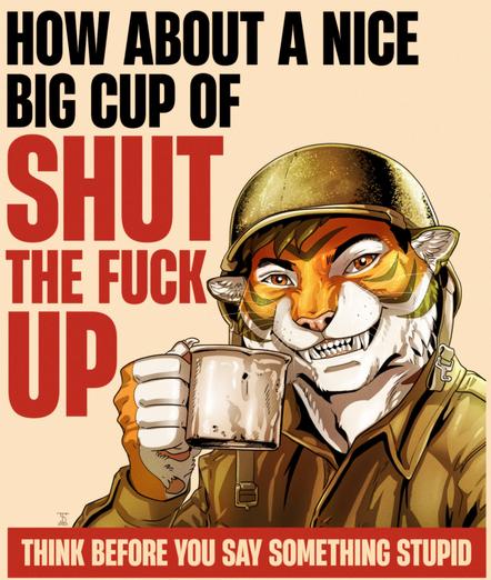 Anthropomorphic Tiger dressed as WWII American GI with the text How about a nice big cup of Shut the Fuck up. Think before you say something stupid Commission for Tiggs