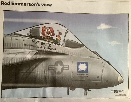 A cartoon of a US military aircraft being piloted by a clown, under the cockpit window is written 'Mike Waltz, National Security Advisor]. On the plane next to the USN roundel there is a Signal icon with the words 'Follow me on Signal'.