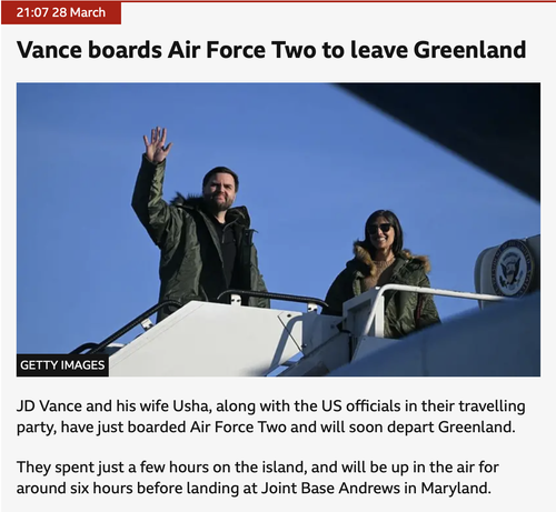 screenshot from BBC photo from last evening:

"JD Vance and his wife Usha, along with the US officials in their travelling party, have just boarded Air Force Two and will soon depart Greenland.

They spent just a few hours on the island, and will be up in the air for around six hours before landing at Joint Base Andrews in Maryland.