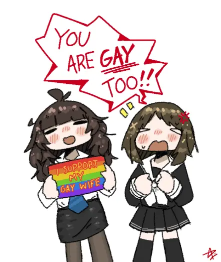 Drawing of two light-skinned women with brown hair standing side-by-side and facing the viewer. The first one has her eyes closed and makes a goofy smile as she holds up a rainbow sign reading "I support my gay wife". Her wife (standing to her right) cries back in indignation "you are Gay too!"