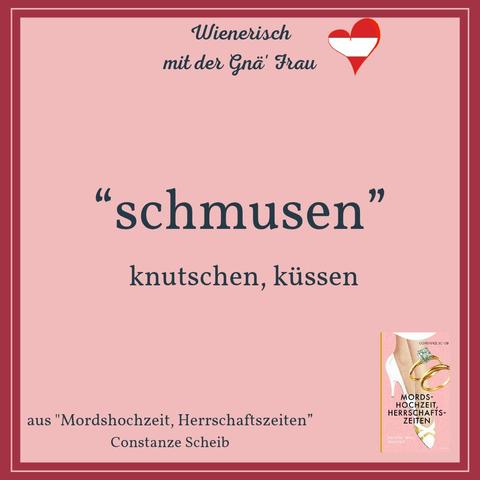 Grafik in rosa gehalten, mit dem Cover von "Mordshochzeit, Herrschaftszeiten" und dem Text;
Wienerisch mit der gnä Frau
"schmusen"
knutschen, küssen