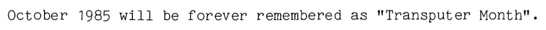 Screenshot of an old monospaced document proclaiming: "October 1985 will be forever remembered as 'Transputer Month'".