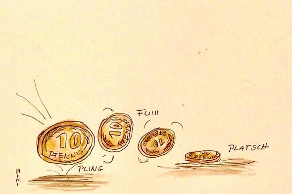 Zeichnung aquarelliert Cartoonart. Von links nach rechts, ein zehn Pfennig Stück landet auf der Kante auf dem Boden. Darunter steht: PLING. in zwei weiteren Schritten, fliegt es, sich drehend, nach rechts. Darüber steht: FUIII. rechts davon „landet“ es flach auf dem Boden. Daneben steht: PLATSCH.