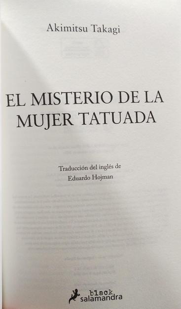 Imagen en la que vemos el sello de Salamandra Black en el libro El misterio de la mujer tatuada de Akimitsu Takagi.

Y, debajo: 

Traducción del inglés de Eduardo Hojman.