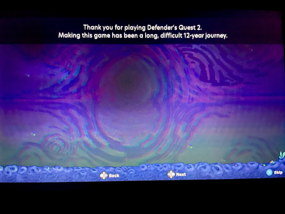 A message from the developers that displays after beating the game. “Thank you for playing Defender’s Quest 2. Making this game has been a long, difficult  12-year journey.”