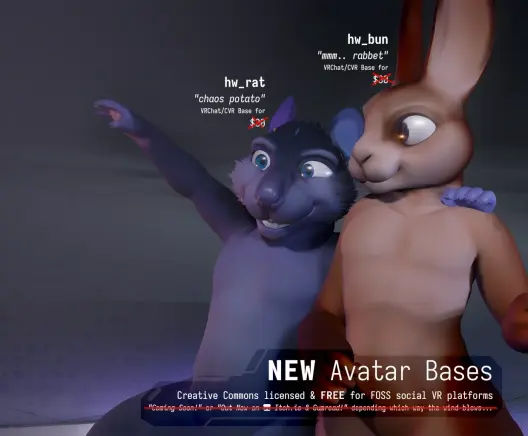 Poster with an anthro rat and rabbit that says: 
NEW Avatar Bases. Creative Commons licensed & FREE for FOSS social VR platforms.

The follow is crossed out:
"Coming Soon!" or "Out Now on Itch.io & Gumroad depending on which way the wind blows..."