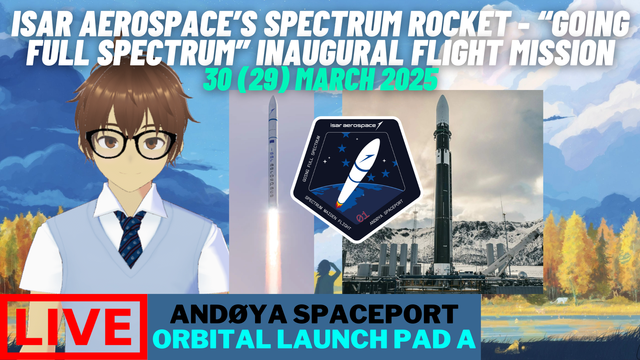 Daniel Suguwa, an indie VTuber, showing the thumbnail for the stream of Isar Aerospace's Spectrum rocket - "Going Full Spectrum" inaugural flight launch mission.