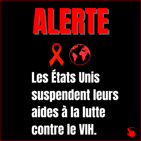 ALERTE

Les États Unis suspendent leurs aides à la lutte contre le VIH.