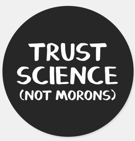 TRUST SCIENCE (NOT MORONS)🖖