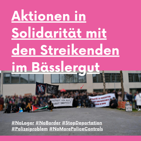 Aktionen in Solidarität mit den Streikenden im Bässlergut.

Zu sehen ist ein Foto mit ca. 100 Personen, welche Transparente und Fahnen halten.