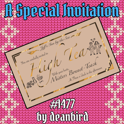OFMD Craft Fair auction item 1477: A Special Invitation, donated by Deanbird. A mock-up image shows a business-card-sized invite with gold foil accents. It reads, “Jeff's Inn by the Sea - You are cordially invited to High Tea with your hosts, Misters Bonnet-Teach, at three o'clock in the afternoon.” It also features 2 doodles: Ed and Stede holding hands with little love hearts above their heads, and a steaming cup of tea with a jug of milk and 7 sugar cubes.