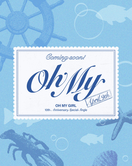 he image features a promotional poster with a blue background and a central white frame. The frame has a scalloped edge and contains the text "Coming soon!" at the top, followed by the title "Oh My" in large, elegant script. Below the title, it reads "OH MY GIRL" and "10th anniversary special single" with the date "April 9th" stamped in the bottom right corner. The background includes nautical-themed illustrations such as a ship's wheel, fish, bubbles, a lobster, and a starfish, all in varying shades of blue. The overall design suggests a maritime theme, likely related to the release of a special single by the group OH MY GIRL, celebrating their 10th anniversary.

Provided by @altbot