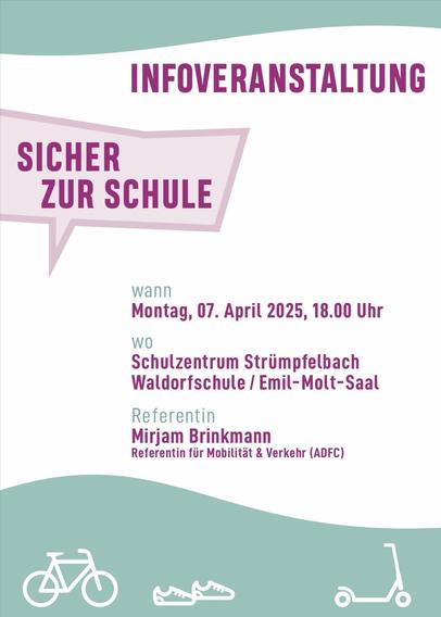 INFOVERANSTALTUNG
SICHER
ZUR SCHULE
wann
Montag, 07. April 2025, 18.00 Uhr
WO
Schulzentrum Strümpfelbach
Waldorfschule / Emil-Molt-Saal
Referentin
Mirjam Brinkmann
Referentin für Mobilität & Verkehr (ADFC)