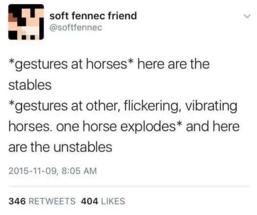 A humorous tweet from the user 'soft fennec friend' (@softfennec) that reads: '*gestures at horses* here are the stables. *gestures at other, flickering, vibrating horses. one horse explodes* and here are the unstables.'