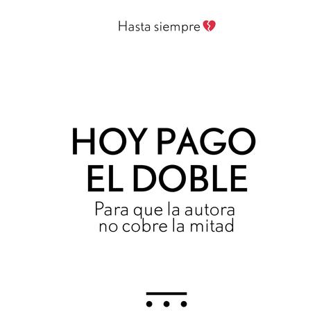 “Hoy pago el doble para que la autora no cobre la mitad”. Hasta siempre. 💔 abajo el sello de Next Door.