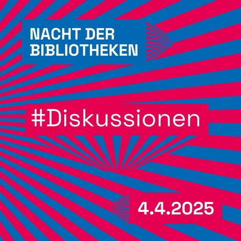 Rot-blau gestreifte Grafik mit Text: Nacht der Bibliotheken, #Diskussionen, 4.4.2025