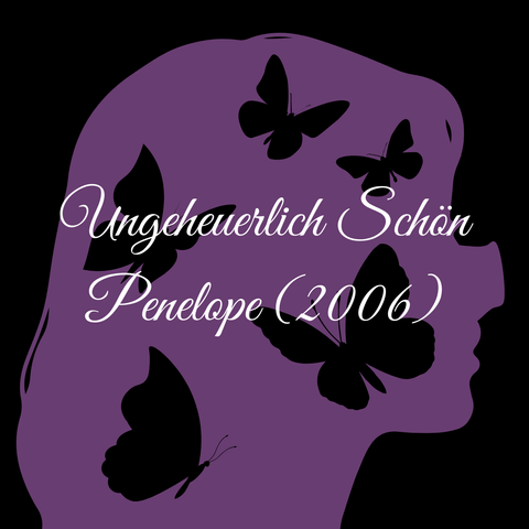 Teaser für den "Ungeheuerlich Schön" Podcast

Penelope (2006)