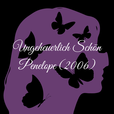 Teaser für den "Ungeheuerlich Schön" Podcast
Penelope (2006)