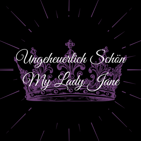 Teaser für den "Ungeheuerlich Schön" Podcast
My Lady Jane