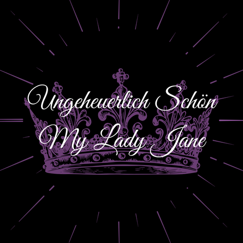 Teaser für den "Ungeheuerlich Schön" Podcast

My Lady Jane