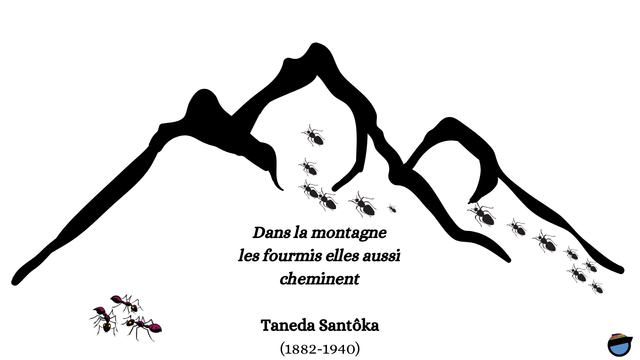 Sur un fond blanc se détachent les silhouettes de trois sommets  montagneux (dessiés à l’encre noire).
On peut voir en bas, à gauche un groupe de trois fourmis et sur deux des ontagnes des colonnes de fourmis qui semblent gravir la montagne.
Un haïku est écrit au centre en noir sur le fond blanc : 
Dans la montagne
les fourmis elles aussi
cheminent
Taneda Santôka
(1882-1940)
Ainsi, l’auteur se met à égalité avec les autres êtres vivants, aussi petits soient-ils. La montagne n’en devient que plus gigantesque et majestueuse, à hauteur de fourmis.
