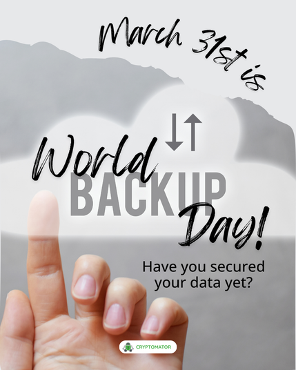 A hand reaching towards a glowing cloud with upload/download icons. Text reads: “March 31st is World Backup Day! Have you secured your data yet?” with Cryptomator logo at the bottom.
