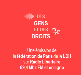 Des gens et des droits
Une émission de la fédération de Paris de la LDH sur Radio Libertaire 89,4 Mhz FM et en ligne.