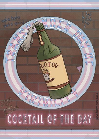 Colored drawing of a sign proclaiming the "Cocktail of the Day" for the International Transgender Day of Visibilty. In front of a graffiti smeared brick wall, decorated with bands of trans pride flags, hangs an old bottle with a piece of cloth stuck into the opening.