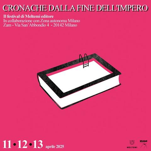 📚 CRONACHE dalla FINE dell’IMPERO - Festival Meltemi Editori x Zam -  II edizione 2025 📚