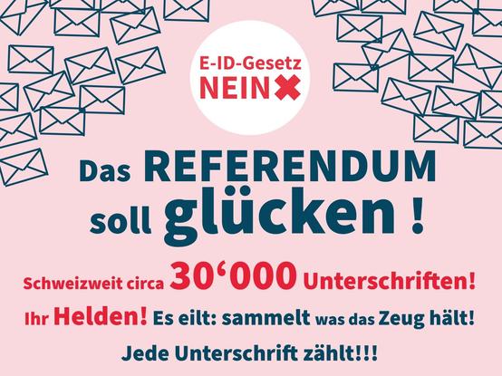 Das Reerendum soll glücken!
Schweizweit circa 30'000 Unterschriften!
Ihr Held*innen! Es eilt: sammeln was das Zeug hält!