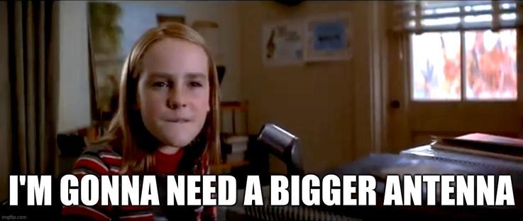 Screenshot from the movie Contact (1997) of young Ellie Arroway at her ham radio, with the text "I'm gonna need a bigger antenna" superimposed.