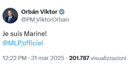 Victor Orban ha twittato: "Je suis Marine" il 31 marzo 2025.