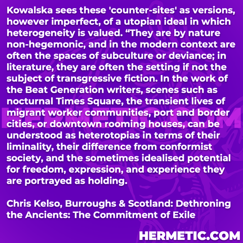 Hermetic quote Kelso Burroughs and Scotlad transient lives understood as heterotopias liminality difference conformist society idealized potential freedom expression experience portrayed as holding