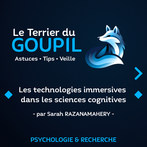 Le Terrier du Goupil - Astuces, Tips, Veille : Les technologies immersives dans les sciences cognitives, par Sarah RAZANAMAHERY - Catégorie Psychologie & Recherche