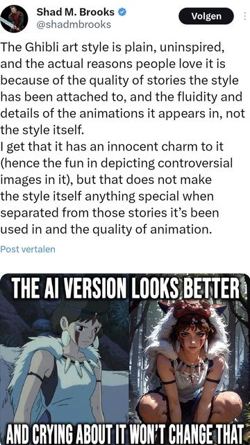 Tweet discussing a comparison of a studio ghibli still to an ai picture captionned "The Ai Version looks better, crying about it won't change that" saying :
"The Ghibli art style is plain, uninspired, and the actual reasons people love it is because of the quality of stories the style has been attached to, and the fluidity and details of the animations it appears in, not the style itself.
 I get that it has an innocent charm to it (hence the fun in depicting controversial images in it), but that does not make the style itself anything special when separated from those stories it's been used in and the quality of animation."