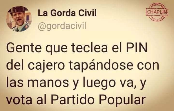 Gente que teclea el Pin del cajero tapándose con las manos y luego va, y vota al PP