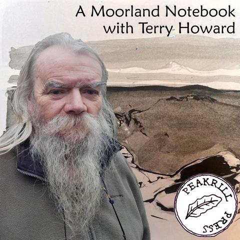 Photo of Terry Howard over an illustration of Bamford Edge, with the text "A Moorland Notebook with Terry Howard", and the Peakrill Press logo.