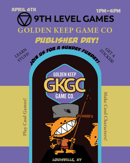 Text reads: April 6th 1pm- 4pm 9th Level Games Golden Keep Games Co. Publisher Day!  Learn Stuff! Get a Sticker!  Join Us for a Sunday Funday! Play Cool Games! Make Cool Characters! 

A kind of arch doorway with a furry orange Kobold guard is waving. Above it's head is the  Golden Keep Game Co GKGC Hex Logo. Another Kobolds peeks around the corner.