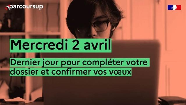 Mercredi 2 avril 2025 (23h59 heure de Paris) | Dernier jour pour compléter votre dossier et confirmer vos vœux sur Parcoursup.