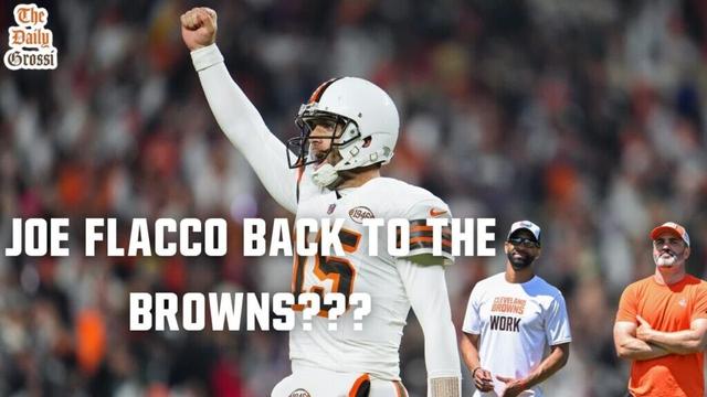 JOE FLACCO BACK TO THE BROWNS??? - The Daily Grossi