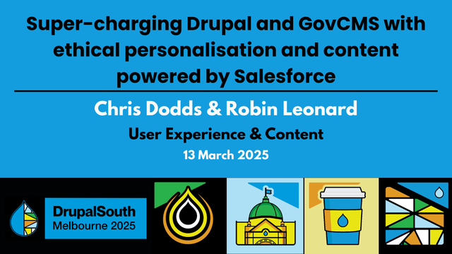 Super-charging Drupal and GovCMS with ethical personalisation and content powered by Salesforce / User Experience & Content / Chris Dodds & Robin Leonard
https://youtu.be/mMupz-a-Ohc

DrupalSouth Melbourne 2025 conference 
13 March 2025