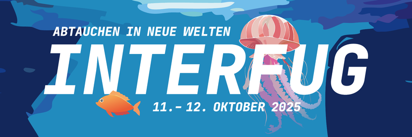 Banner: INTERFUG. Abtauchen in neue Welten, 11.10.25 - 12.10.25. dahinter eine Qualle, davor ein kleiner Fisch