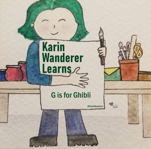 Title Card features watercolor & ink painting of a pale woman with short green hair smiling & holding a paintbrush & a large piece of paper with “Karin Wanderer Learns: G is for Ghibli” written on it. The table behind her is covered in art supplies & mysterious bottles