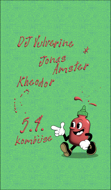 green background, bottom right a cartoon sriracha bottle with red sauce spilling out into the font: 
DJ Vulverine
Jonas Amster
Kheodor
5.4.
Kombüse