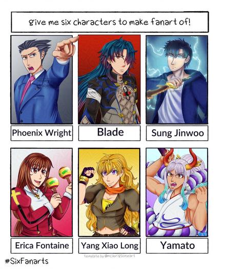 Template of "give me six characters to make fanart of" with all the drawings of this set, Phoenix Wright, Blade and Sung Jinwoo on the top shelf. Erica Fontaine, Yang Xiao Long and Yamato at the bottom shelf.